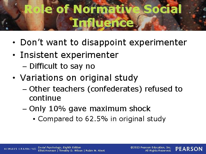 Role of Normative Social Influence • Don’t want to disappoint experimenter • Insistent experimenter