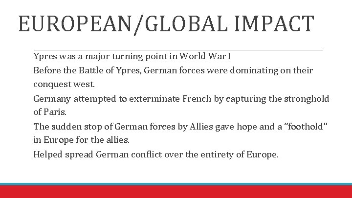 EUROPEAN/GLOBAL IMPACT Ypres was a major turning point in World War I Before the