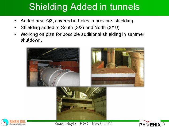 Shielding Added in tunnels • Added near Q 3, covered in holes in previous