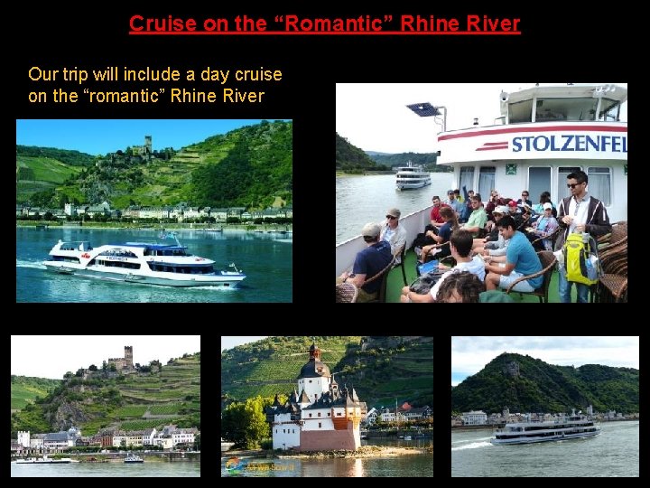 Cruise on the “Romantic” Rhine River Our trip will include a day cruise on