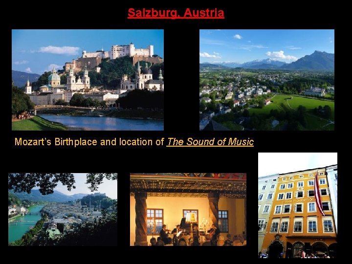 Salzburg, Austria Mozart’s Birthplace and location of The Sound of Music 