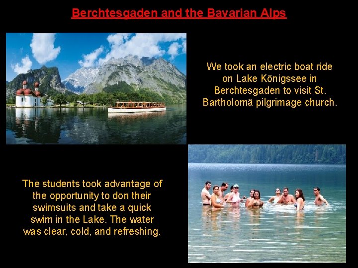 Berchtesgaden and the Bavarian Alps We took an electric boat ride on Lake Königssee