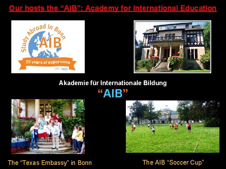 Our hosts the “AIB”: Academy for International Education Akademie für Internationale Bildung “AIB” The