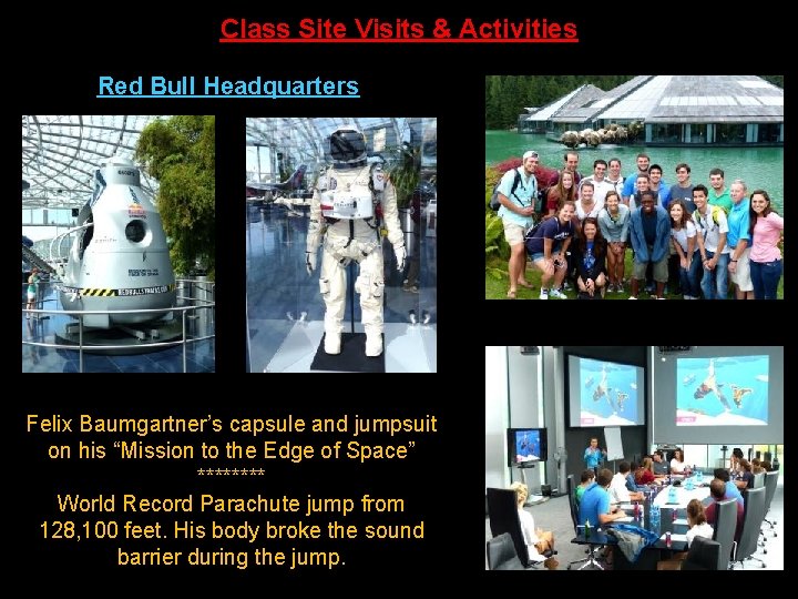 Class Site Visits & Activities Red Bull Headquarters Felix Baumgartner’s capsule and jumpsuit on