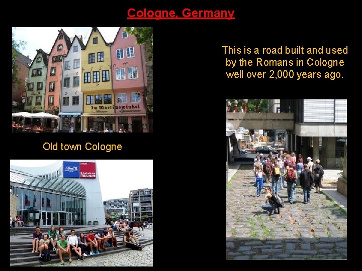 Cologne, Germany This is a road built and used by the Romans in Cologne