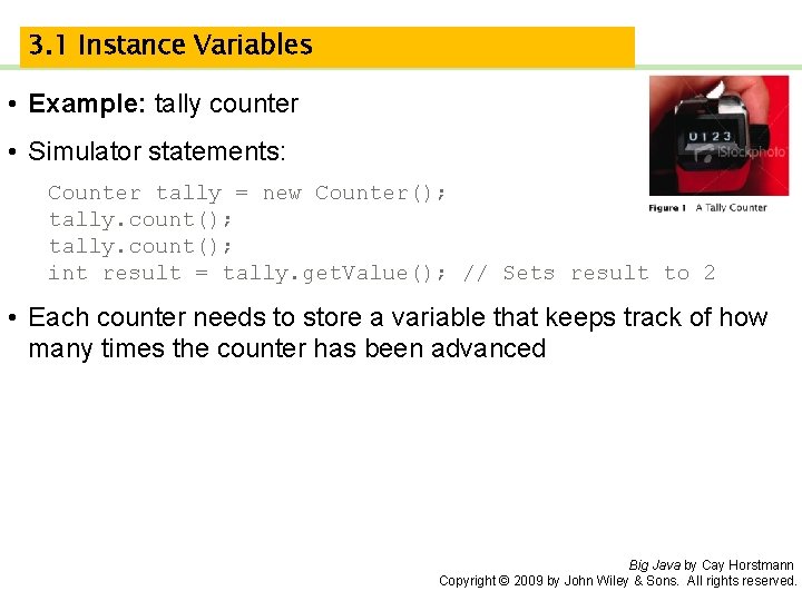 3. 1 Instance Variables • Example: tally counter • Simulator statements: Counter tally =