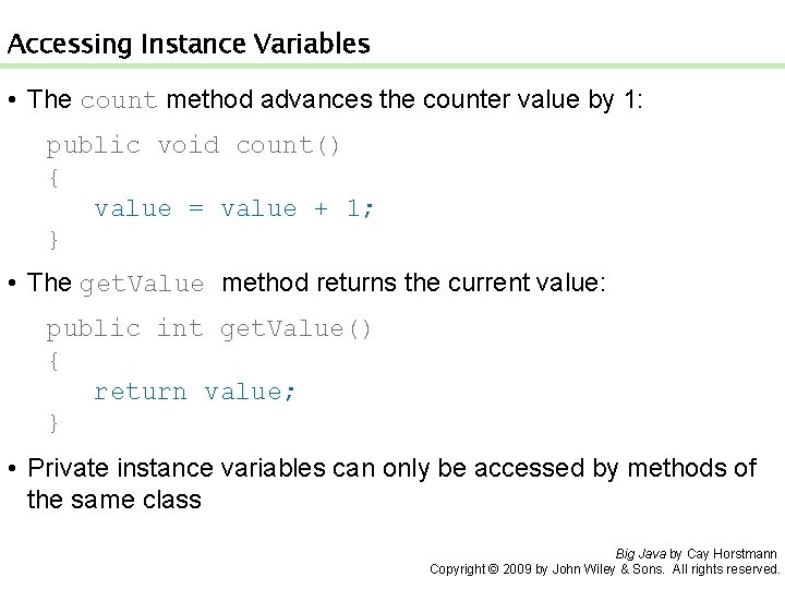 Accessing Instance Variables • The count method advances the counter value by 1: public