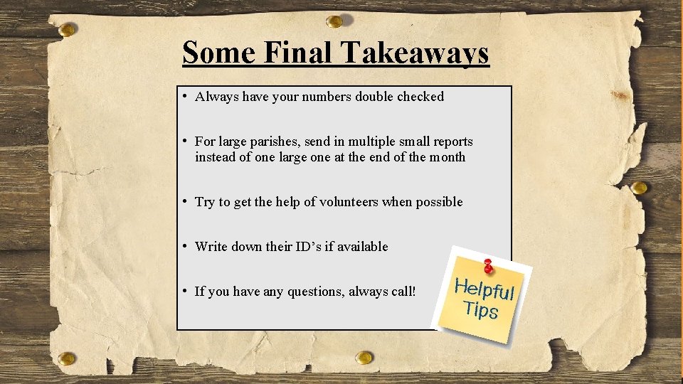Some Final Takeaways • Always have your numbers double checked • For large parishes,