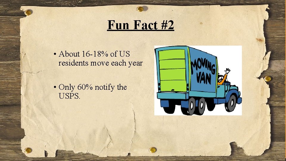 Fun Fact #2 • About 16 -18% of US residents move each year •