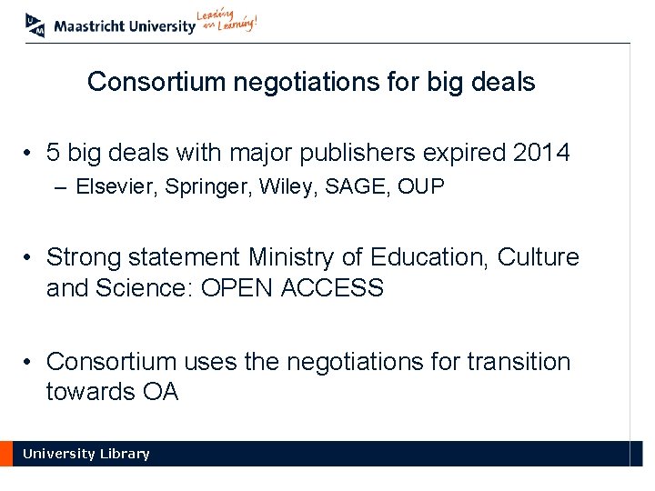 Consortium negotiations for big deals • 5 big deals with major publishers expired 2014