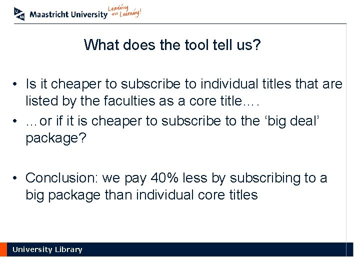What does the tool tell us? • Is it cheaper to subscribe to individual
