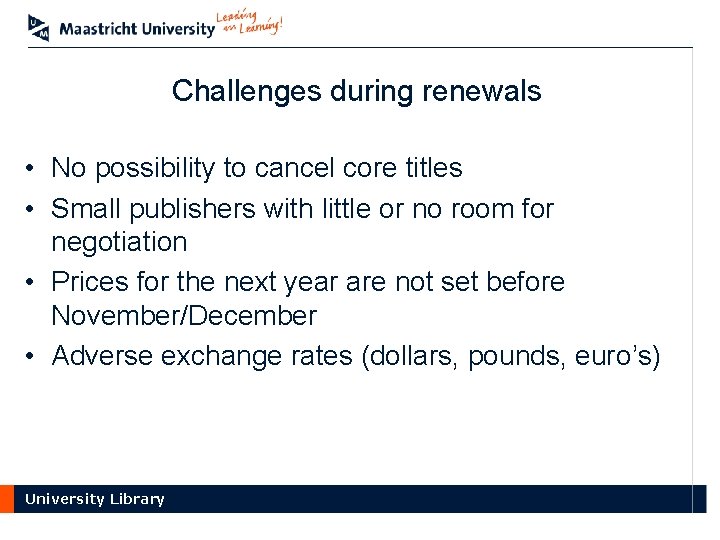 Challenges during renewals • No possibility to cancel core titles • Small publishers with