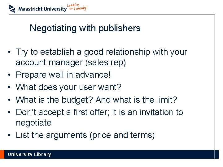 Negotiating with publishers • Try to establish a good relationship with your account manager