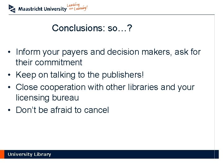 Conclusions: so…? • Inform your payers and decision makers, ask for their commitment •