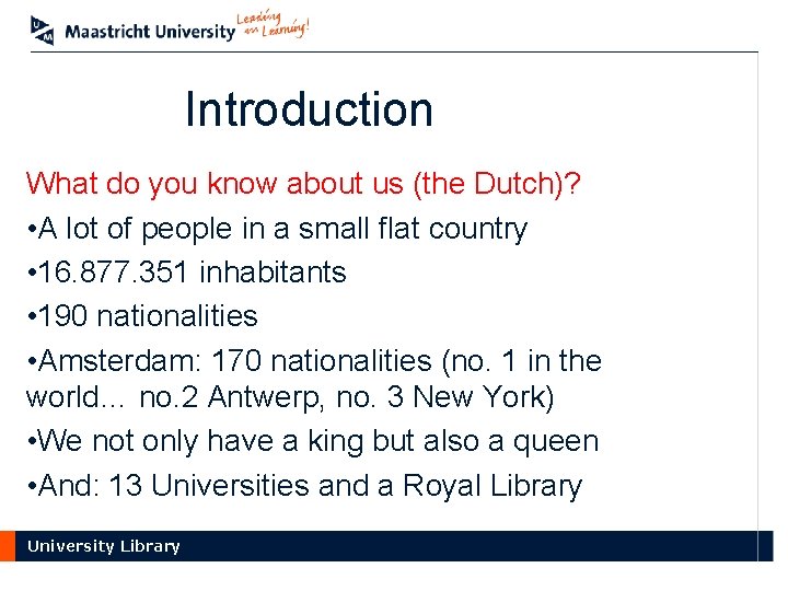 Introduction What do you know about us (the Dutch)? • A lot of people