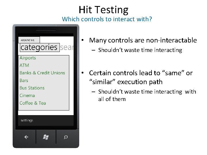 Hit Testing Which controls to interact with? • Many controls are non-interactable – Shouldn’t