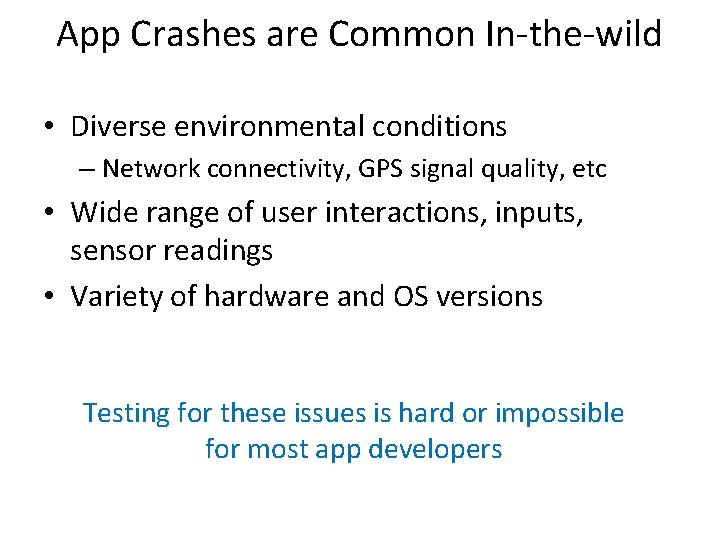 App Crashes are Common In-the-wild • Diverse environmental conditions – Network connectivity, GPS signal