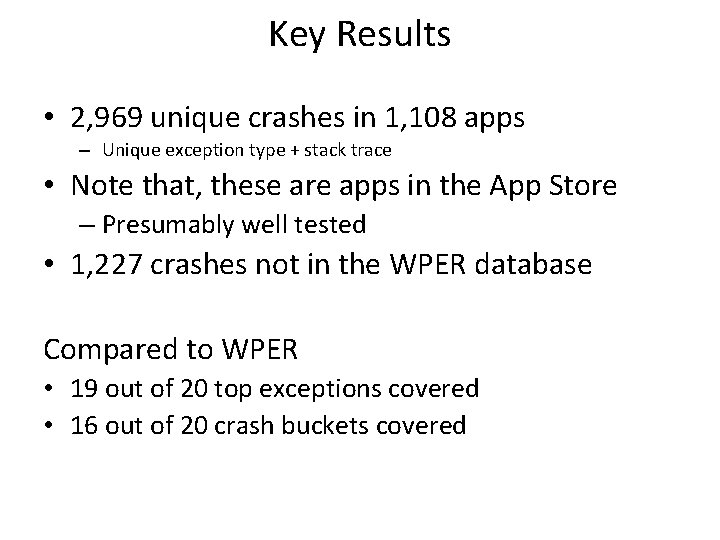 Key Results • 2, 969 unique crashes in 1, 108 apps – Unique exception