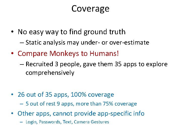 Coverage • No easy way to find ground truth – Static analysis may under-