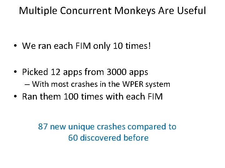 Multiple Concurrent Monkeys Are Useful • We ran each FIM only 10 times! •