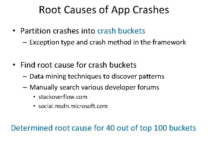 Root Causes of App Crashes • Partition crashes into crash buckets – Exception type