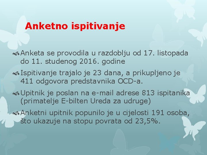 Anketno ispitivanje Anketa se provodila u razdoblju od 17. listopada do 11. studenog 2016.