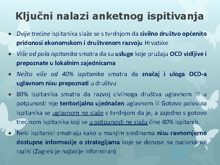 Ključni nalazi anketnog ispitivanja Dvije trećine ispitanika slaže se s tvrdnjom da civilno društvo