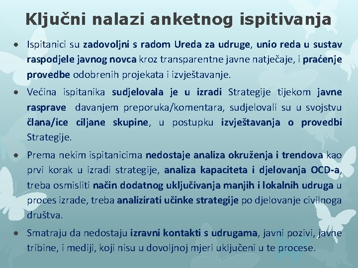 Ključni nalazi anketnog ispitivanja Ispitanici su zadovoljni s radom Ureda za udruge, unio reda