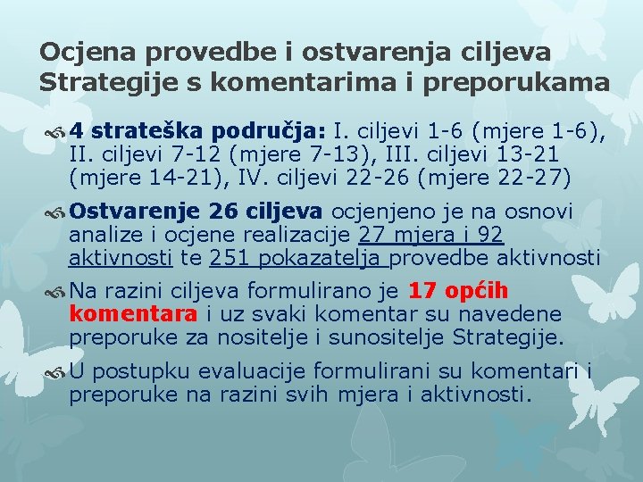 Ocjena provedbe i ostvarenja ciljeva Strategije s komentarima i preporukama 4 strateška područja: I.