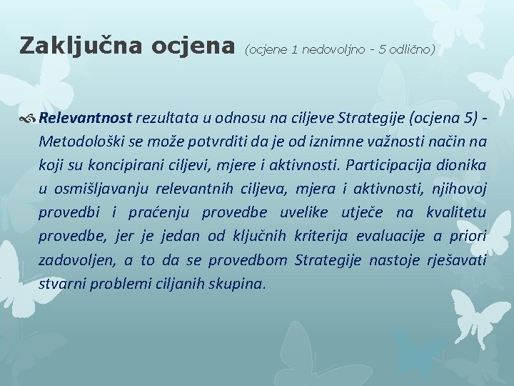 Zaključna ocjena (ocjene 1 nedovoljno - 5 odlično) Relevantnost rezultata u odnosu na ciljeve