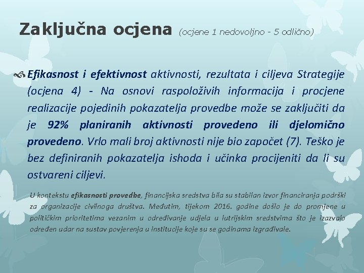 Zaključna ocjena (ocjene 1 nedovoljno - 5 odlično) Efikasnost i efektivnost aktivnosti, rezultata i