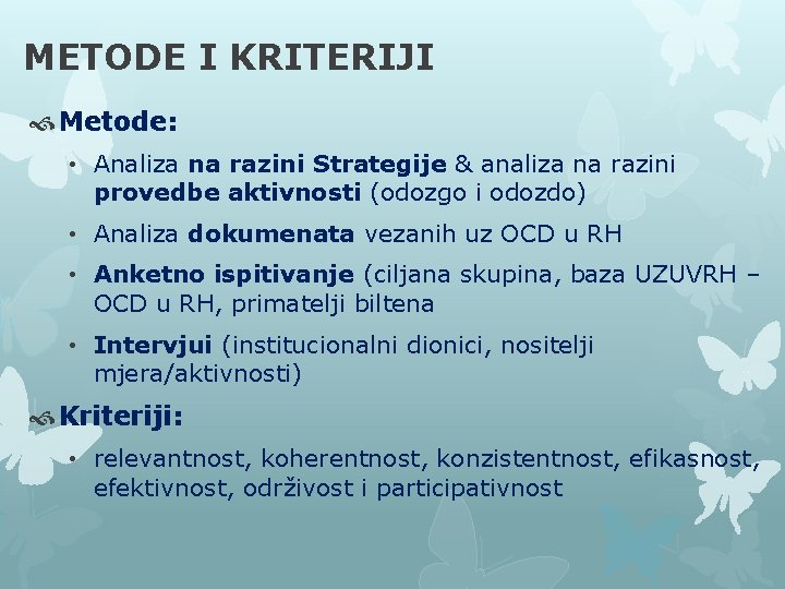 METODE I KRITERIJI Metode: • Analiza na razini Strategije & analiza na razini provedbe