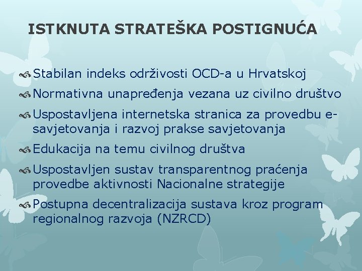 ISTKNUTA STRATEŠKA POSTIGNUĆA Stabilan indeks održivosti OCD-a u Hrvatskoj Normativna unapređenja vezana uz civilno