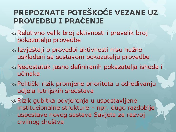 PREPOZNATE POTEŠKOĆE VEZANE UZ PROVEDBU I PRAĆENJE Relativno velik broj aktivnosti i prevelik broj