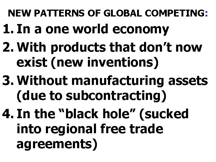 NEW PATTERNS OF GLOBAL COMPETING: 1. In a one world economy 2. With products