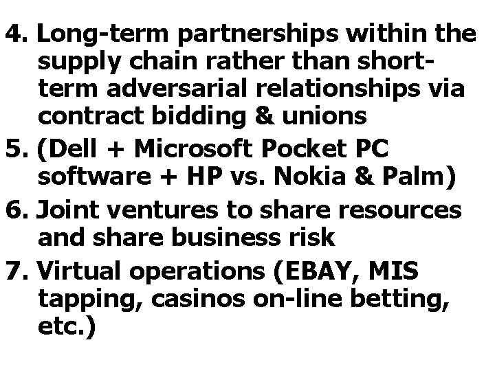 4. Long-term partnerships within the supply chain rather than shortterm adversarial relationships via contract