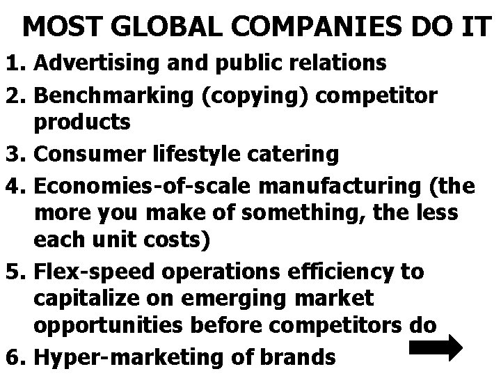 MOST GLOBAL COMPANIES DO IT 1. Advertising and public relations 2. Benchmarking (copying) competitor