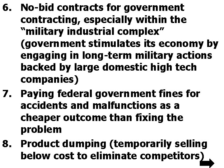 6. No-bid contracts for government contracting, especially within the “military industrial complex” (government stimulates