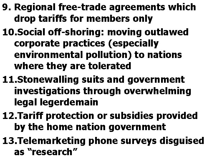 9. Regional free-trade agreements which drop tariffs for members only 10. Social off-shoring: moving