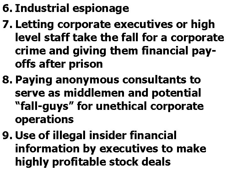 6. Industrial espionage 7. Letting corporate executives or high level staff take the fall