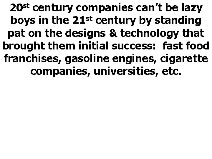 20 st century companies can’t be lazy boys in the 21 st century by