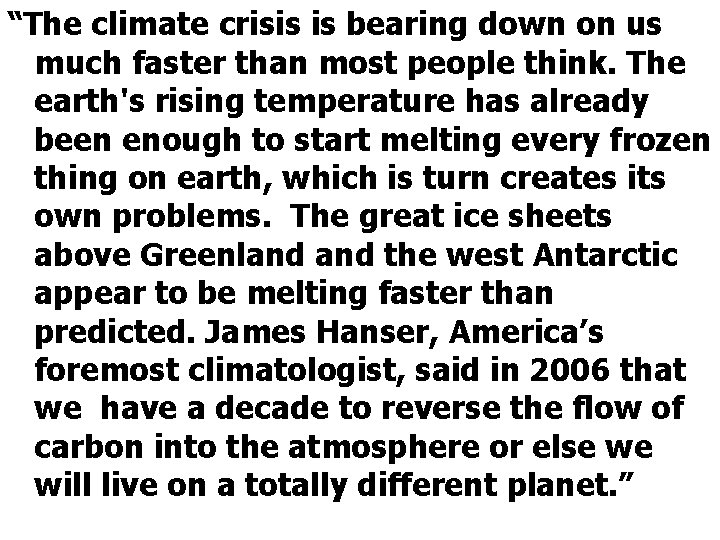 “The climate crisis is bearing down on us much faster than most people think.