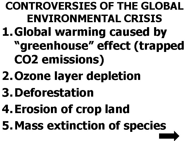 CONTROVERSIES OF THE GLOBAL ENVIRONMENTAL CRISIS 1. Global warming caused by “greenhouse” effect (trapped