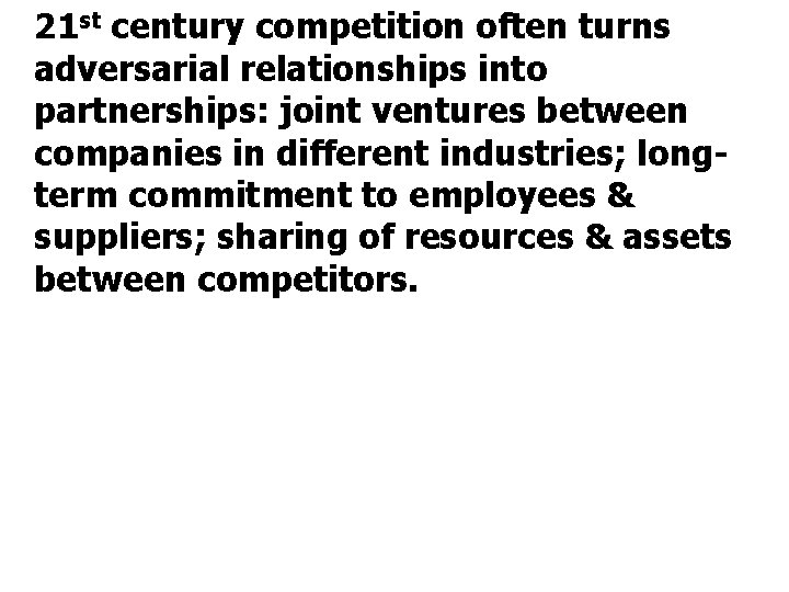 21 st century competition often turns adversarial relationships into partnerships: joint ventures between companies
