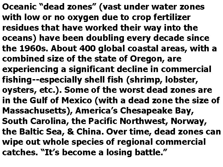 Oceanic “dead zones” (vast under water zones with low or no oxygen due to