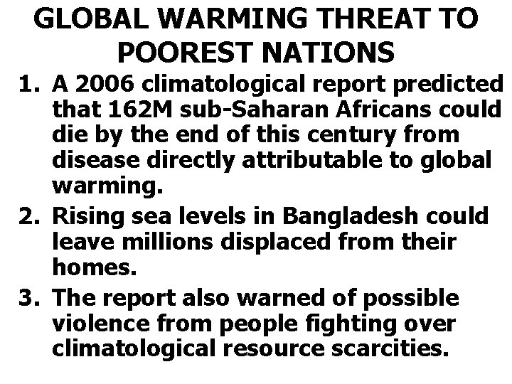 GLOBAL WARMING THREAT TO POOREST NATIONS 1. A 2006 climatological report predicted that 162