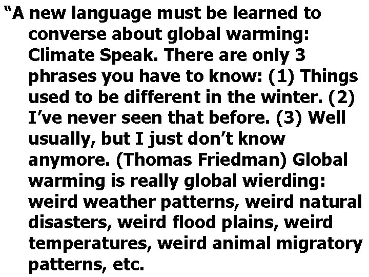“A new language must be learned to converse about global warming: Climate Speak. There