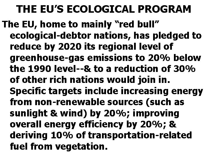 THE EU’S ECOLOGICAL PROGRAM The EU, home to mainly “red bull” ecological-debtor nations, has