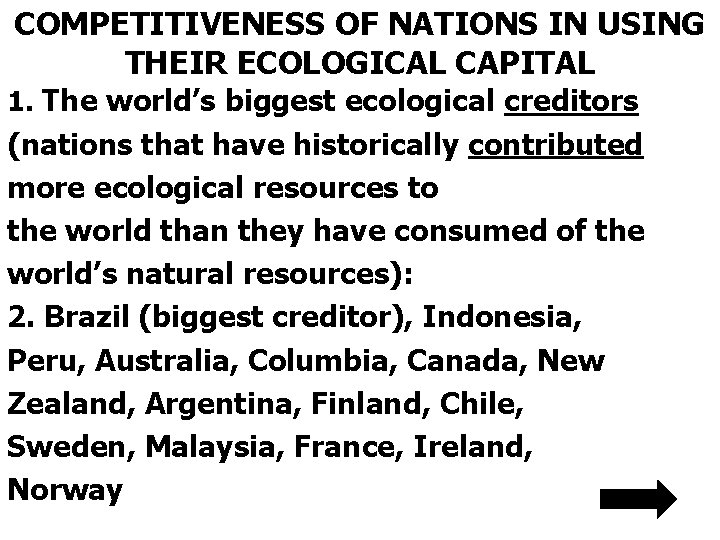 COMPETITIVENESS OF NATIONS IN USING THEIR ECOLOGICAL CAPITAL 1. The world’s biggest ecological creditors