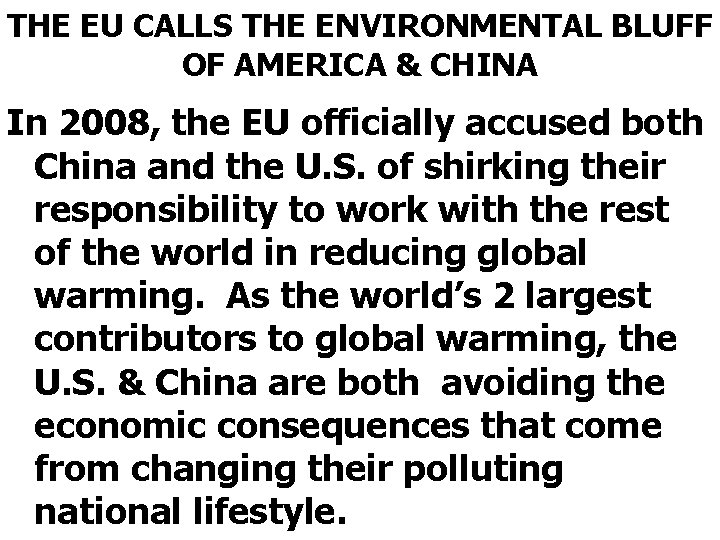 THE EU CALLS THE ENVIRONMENTAL BLUFF OF AMERICA & CHINA In 2008, the EU